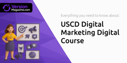 USCD Digital Marketing Digital Course: Everything You Need to Know