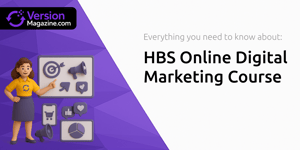 HBS Online Digital Marketing Course: Everything You Need to Know